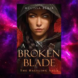 A Broken Blade (The Halfling Saga, Book 1) by Melissa Blair