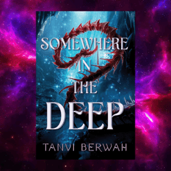 Somewhere in the Deep by Tanvi Berwah