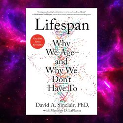 Lifespan: Why We Age and Why We Don't Have To by David Sinclair