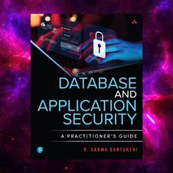 Database and Application Security: A Practitioner's Guide by R Sarma Danturthi