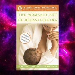 The Womanly Art of Breastfeeding by Diane Wiessinger
