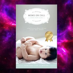 Moms on Call: Basic Baby Care 0-6 Months (Parenting Book 1 of 3) by Laura Hunter LPN