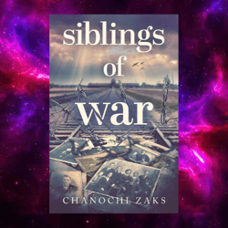 Siblings of War: A Captivating Family Survival WW2 Novel Based on a True Story by Chanochi Zaks