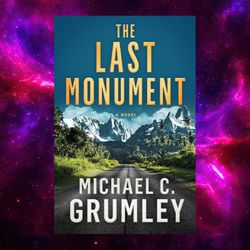 The Last Monument by Michael C Grumley
