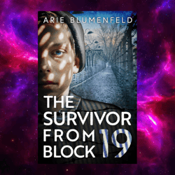 The Survivor From Block 19: A Gripping and Emotional World War II Historical by Arie Blumenfeld