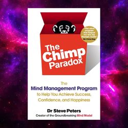 The Chimp Paradox: The Mind Management Program to Help You Achieve Success, Confidence, and Happiness by Dr Steve Peters