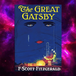 The Great Gatsby: Original 1925 Edition (An F. Scott Fitzgerald Classic Novel) by Francis Scott Fitzgerald