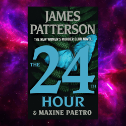 The 24th Hour (Women's Murder Club, Book 24) by James Patterson