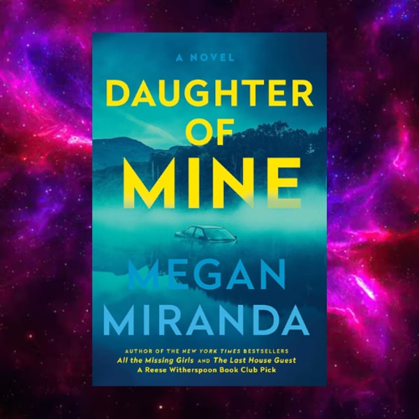 Daughter of Mine by Megan Miranda | Inspire Uplift