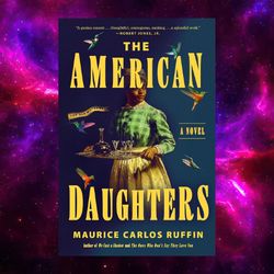 The American Daughters By Maurice Carlos Ruffin