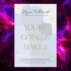 You're Going to Make It: 50 Morning and Evening Devotions to Unrush Your Mind by Lysa TerKeurst