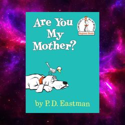 Are You My Mother By P.d. Eastman