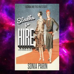 Sleuths for Hire (Lucinda and Thea Investigate, 1) by Sonia Parin