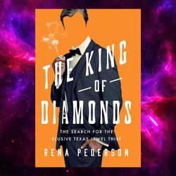 The King of Diamonds: The Search for the Elusive Texas Jewel Thief by Rena Pederson