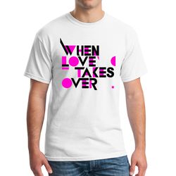 David Guetta When Love Takes Over T-Shirt DJ Merchandise Unisex for Men, Women FREE SHIPPING