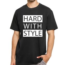 Hard With Style T-Shirt DJ Merchandise Unisex for Men, Women FREE SHIPPING