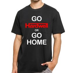 Go Hardwell Or Go Home T-Shirt DJ Merchandise Unisex for Men, Women FREE SHIPPING