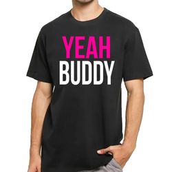 DJ Pauly D Yeah Buddy T-Shirt DJ Merchandise Unisex for Men, Women FREE SHIPPING