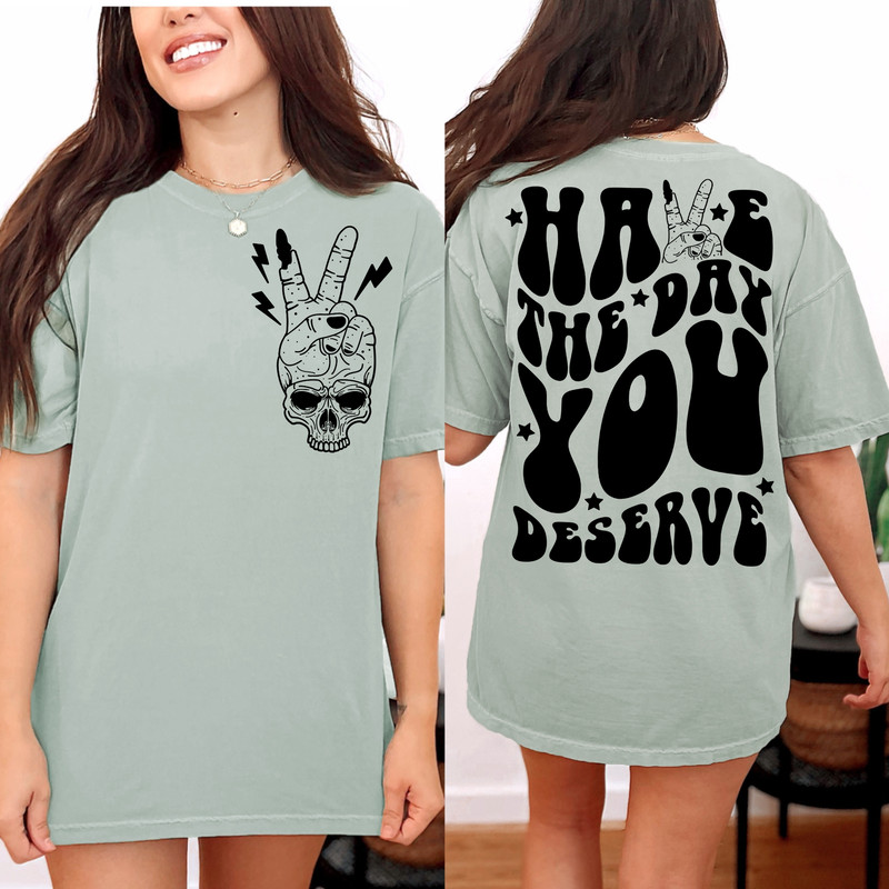 have the day you deserve,.jpg