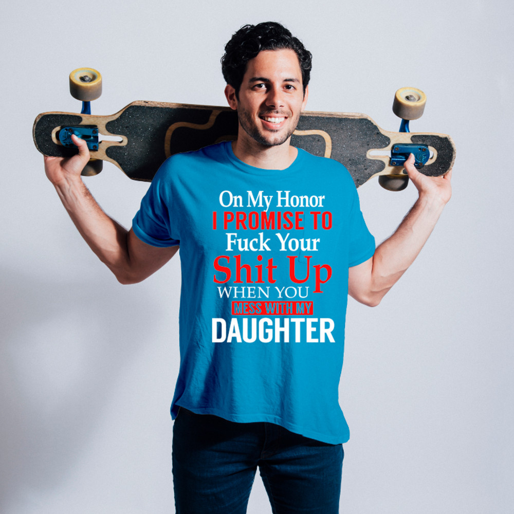 I Promise To Fck Your Sht Up When You Mess My Daughter.png