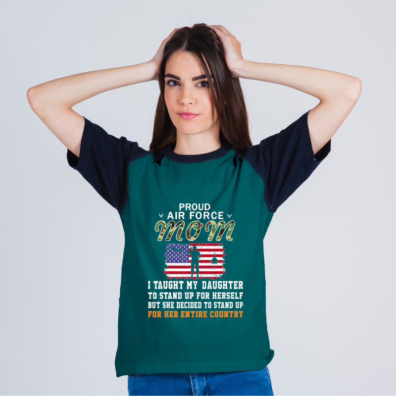 I Taught My Daughter How To Stand UpProud Air Force Mom.png