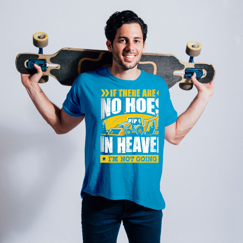 Mens If There Are No Hoes In Heaven Im not going Funny Backhoe.png