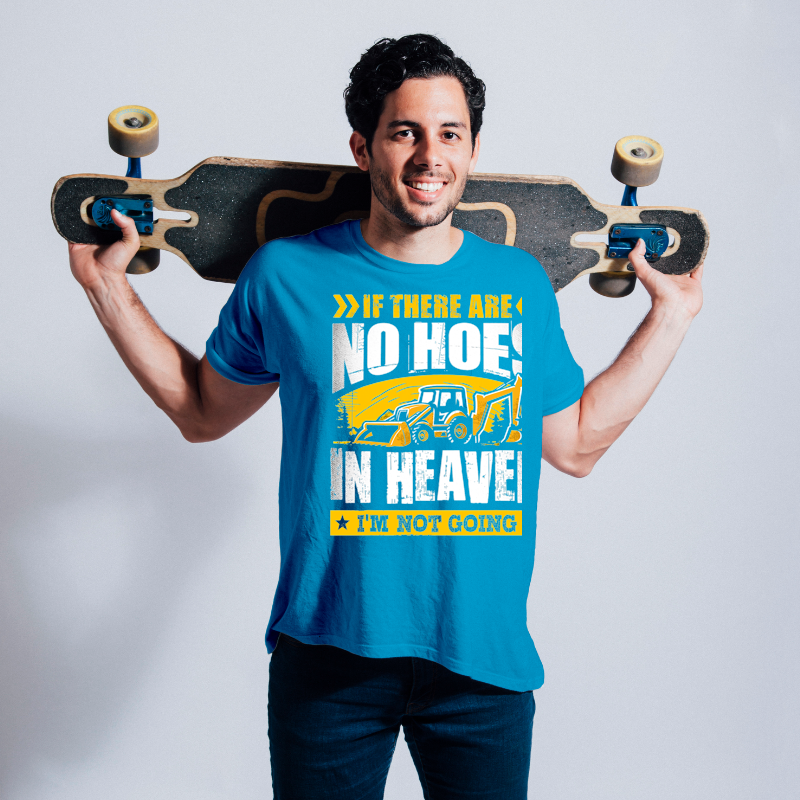 Mens If There Are No Hoes In Heaven Im not going Funny Backhoe.png