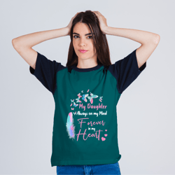 my daughter always on my mind forever on my heart miss her