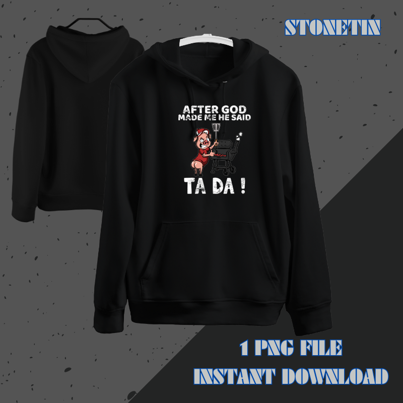 After God Made Me He Said Ta Da Funny Mens Boys Pig BBQ.png