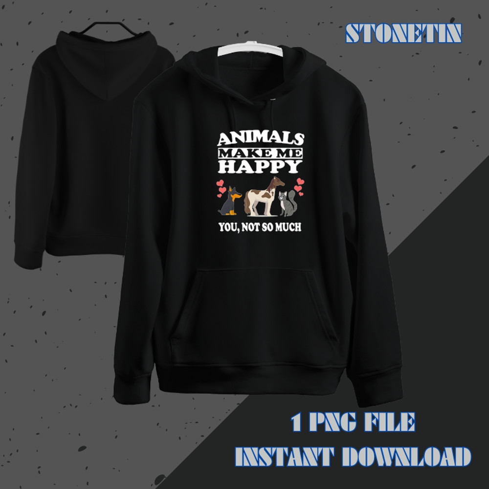 Animals Make Me Happy You Not So Much Dog Cat Horse Funny.png