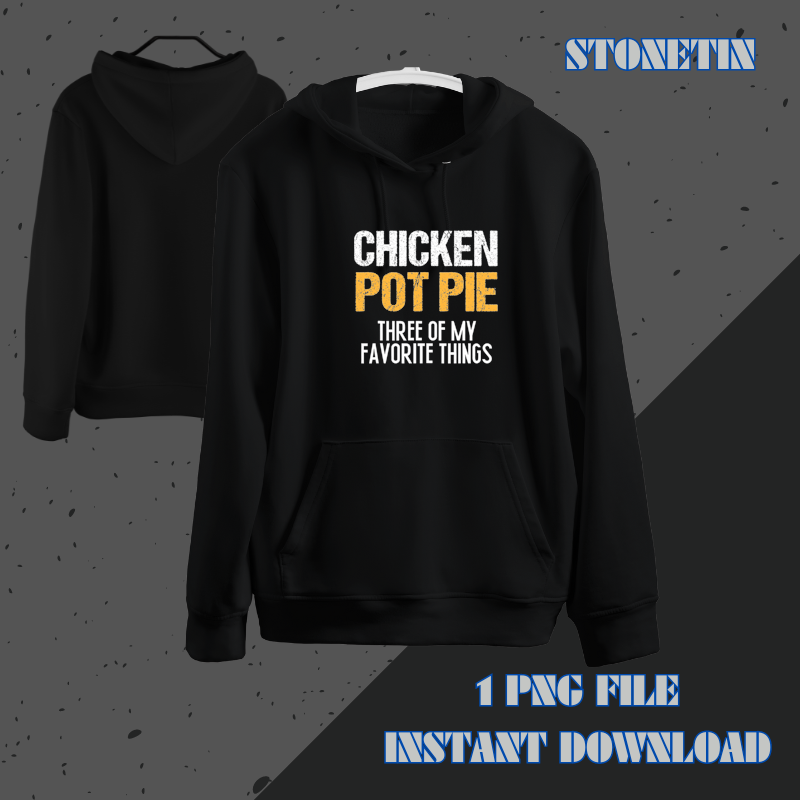 Chicken Pot Pie Three Of My Favorite Things Funny Pot Pie 22.png