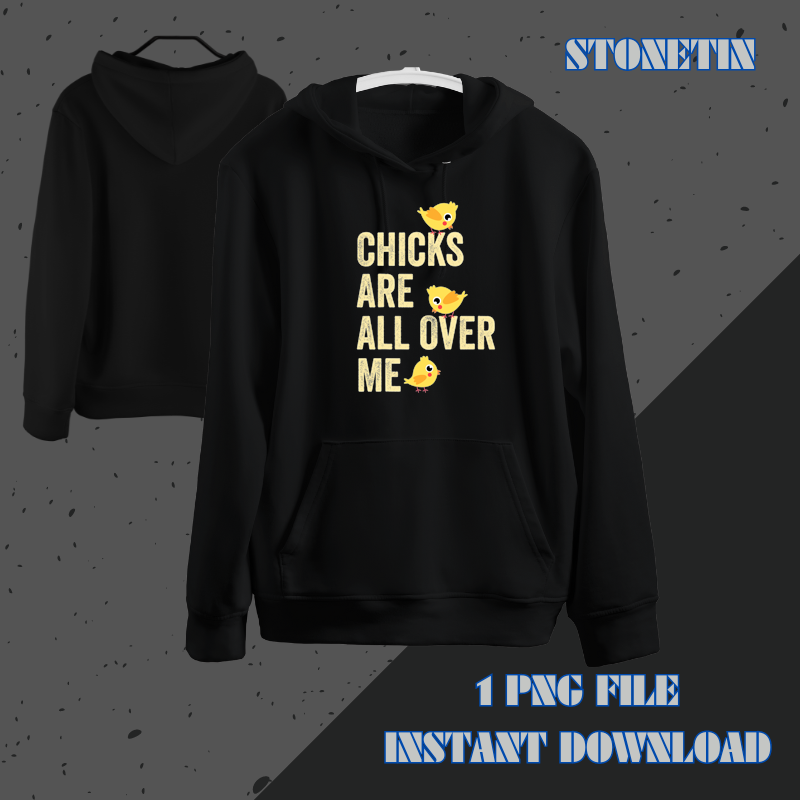 Chicks Are All Over Me Funny Easter Sarcastic Chicken Egg 21.png