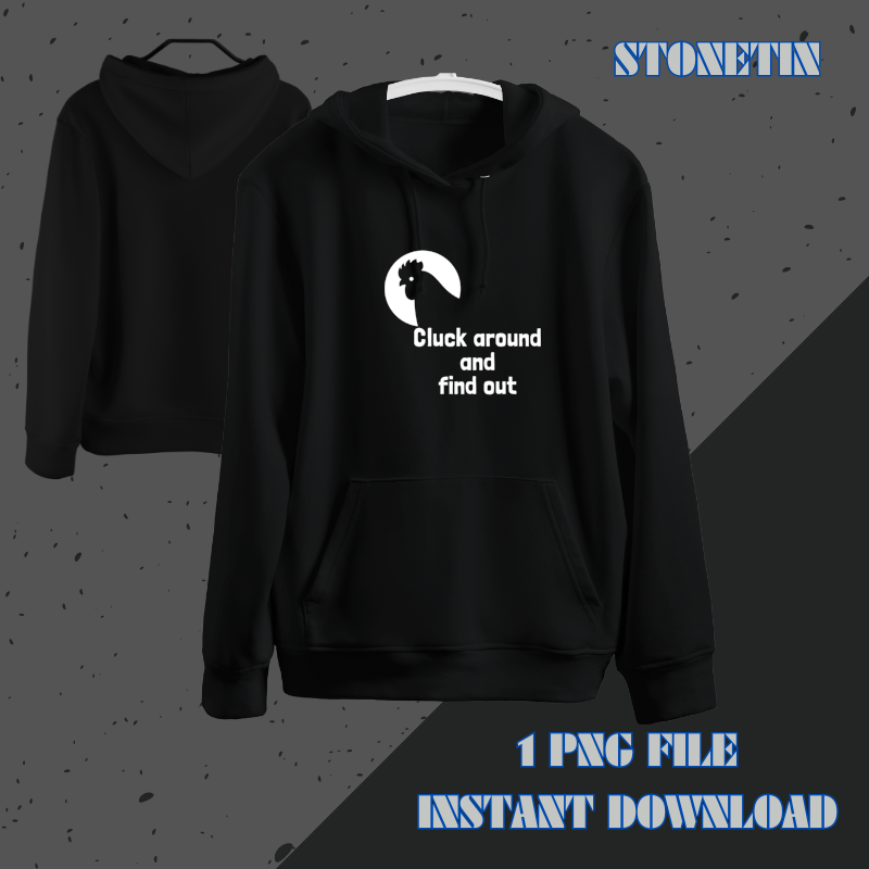 Cluck Around And Find Out Funny Chicken Lover.png