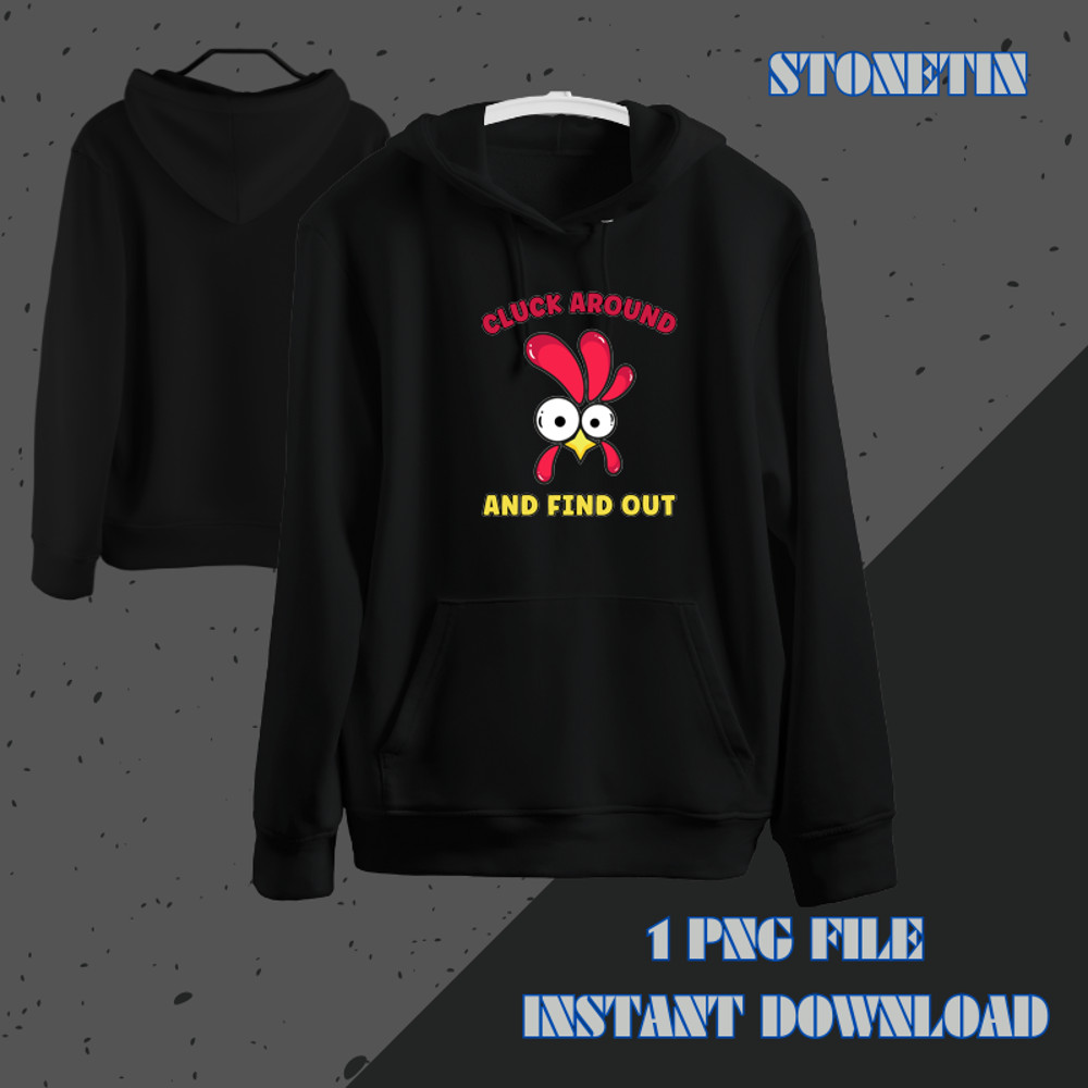 Cluck Around And Find Out Funny Chicken Quote.png