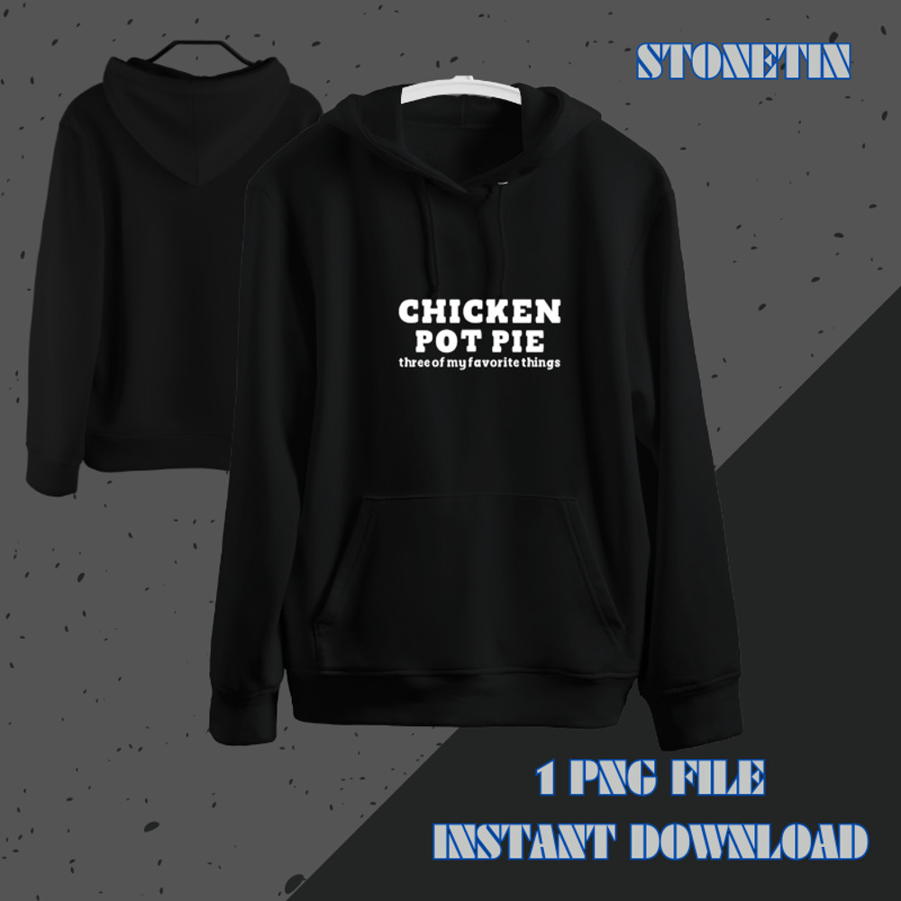 Funny Chicken Pot Pie Three Of My Favorite Things Chicken 21.png