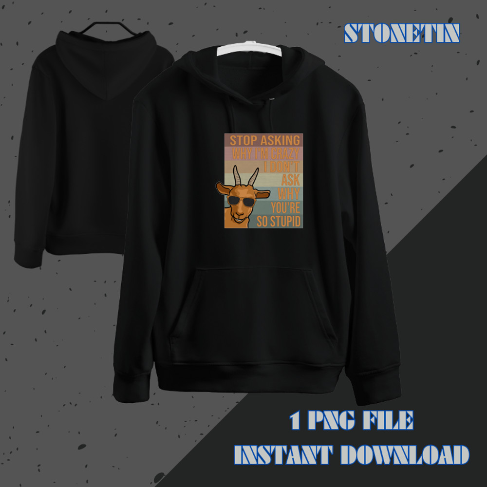 Funny Goat Stop Asking Why Im Crazy.png
