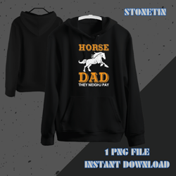 horse dad they neigh i pay farmer funny vintage retro