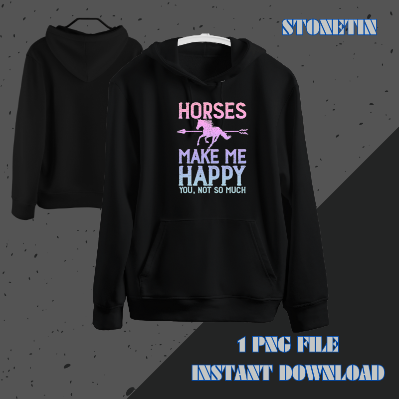 Horses Make Me Happy You Not So Much Funny Horse Lover Quote.png