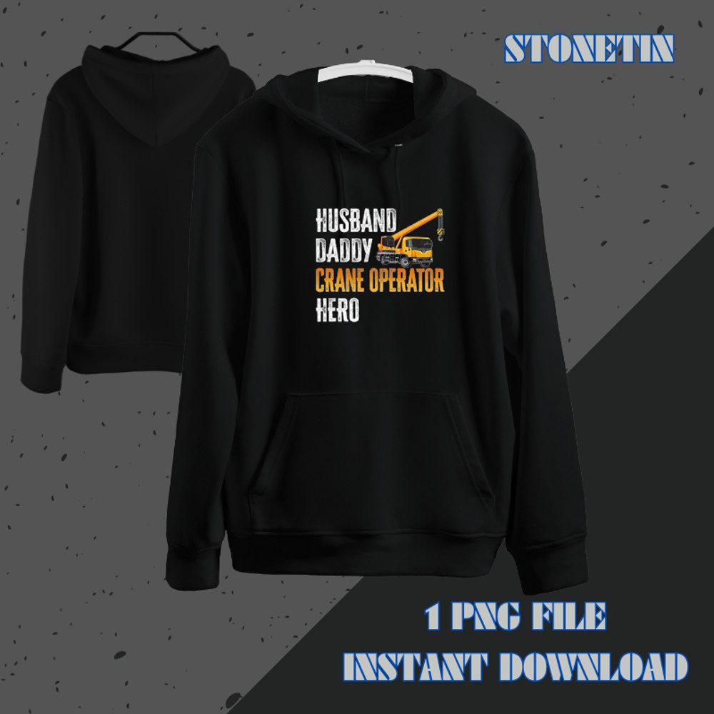 Husband Daddy Crane Operator Hero Funny Backhoe Crane Driver.png