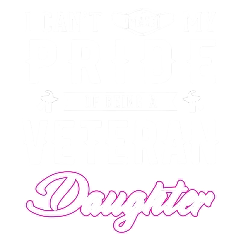 Can't Mask My Pride Veteran Daughter Girl Patriotic Soldier T-Shirt.png