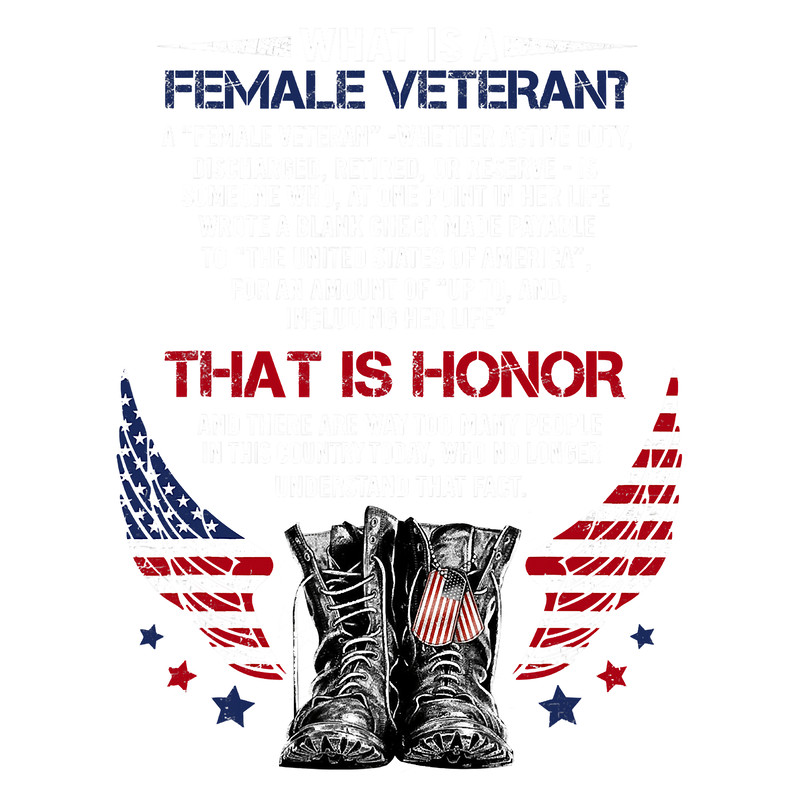 What Is A Female Veteran That Is Honor T-Shirt.png