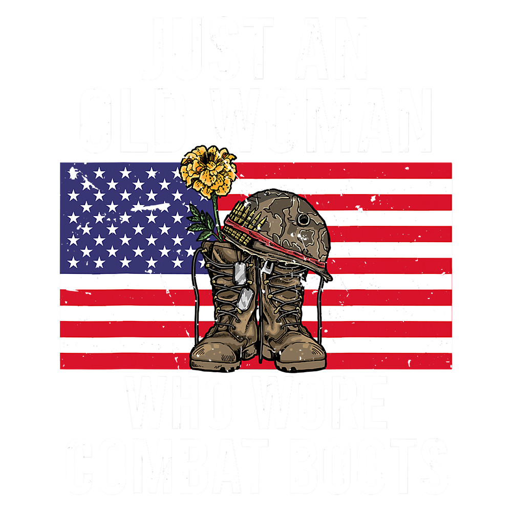 Just An Old Woman Who Wore Combat Boots Veterans day T-Shirt.png