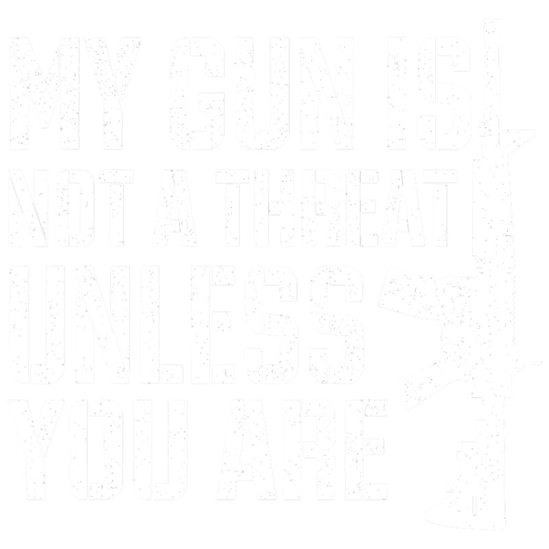 My Gun Is Not A Threat Unless You Are- Veteran Shirts T-Shirt.png