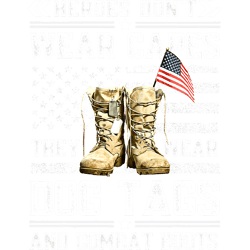 not all heroes wear capes they wear dog tags & combat boots