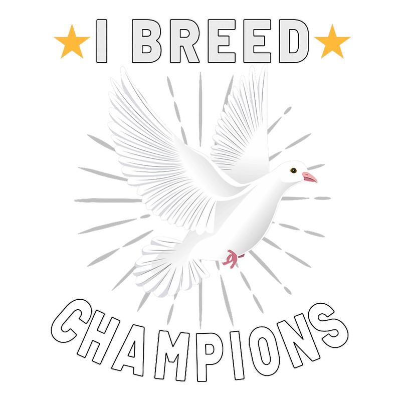 I Breed Champions Pigeon Breeder Pigeon Breeding 22.png