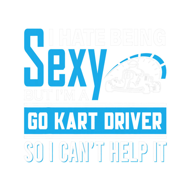 I hate being sexy 2go kart.png