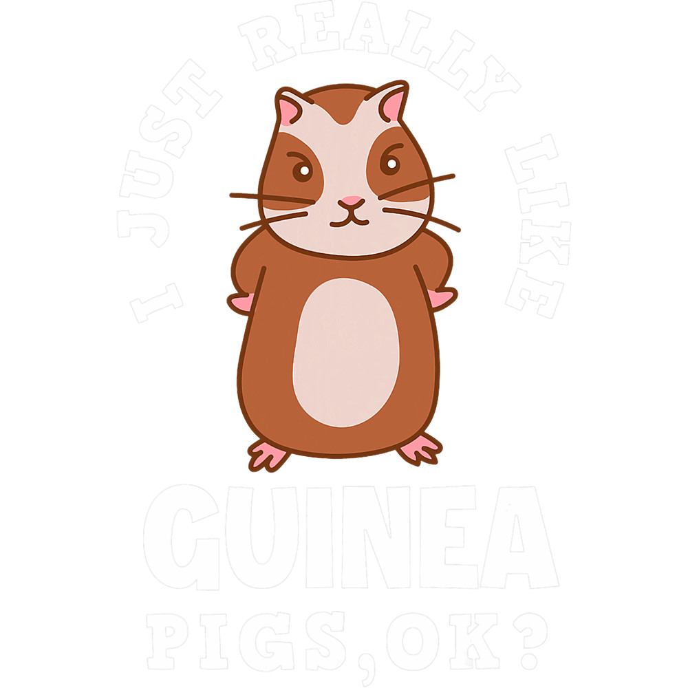 I Just Really Like Guinea Pigs Ok Funny Guinea Pig Lover.png