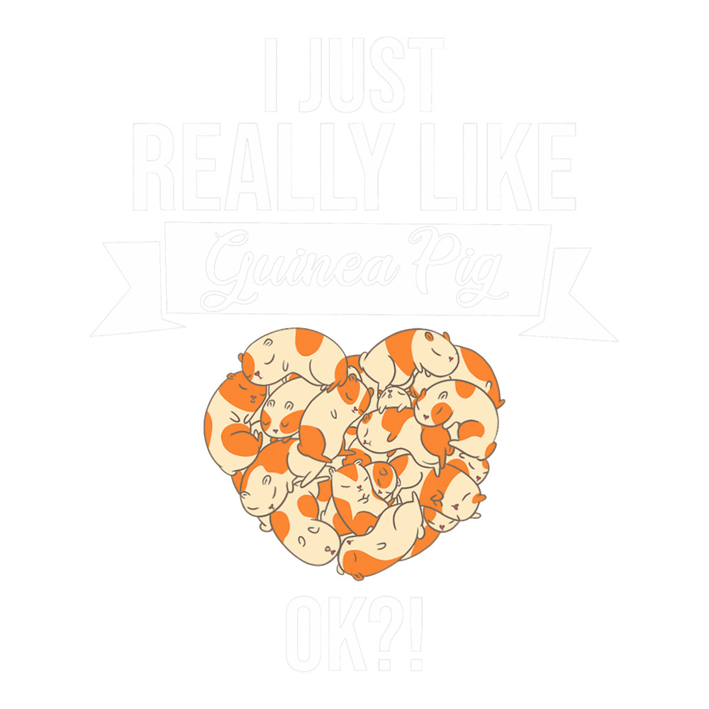 I Just Really Like Guinea Pigs Ok Guinea Pig.png