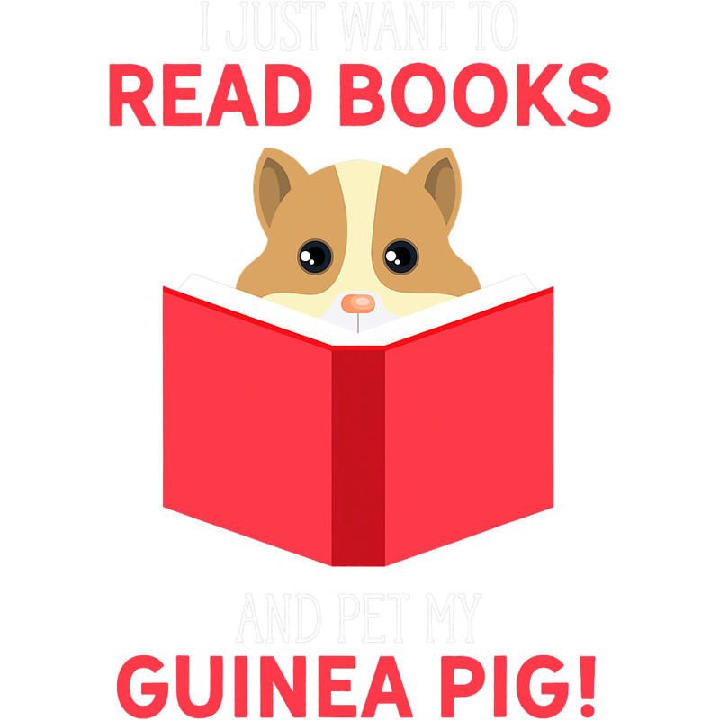 I Just Want To Read Books And Pet My Guinea Pig Book Pet.png