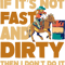 If Its Not Fast And Dirty Rodeo Horseback Barrel Racing.png
